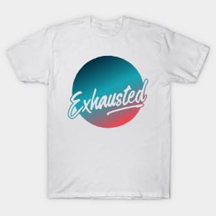 Exhausted (2019) T-Shirt